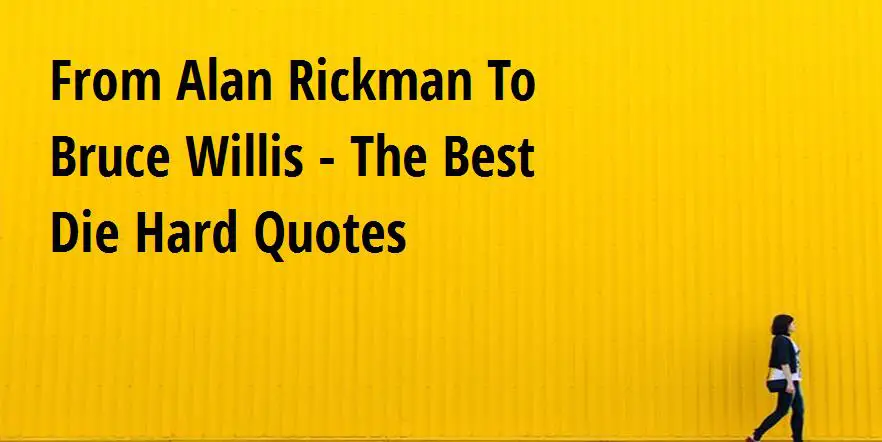From Alan Rickman to Bruce Willis The Best  Die  Hard  