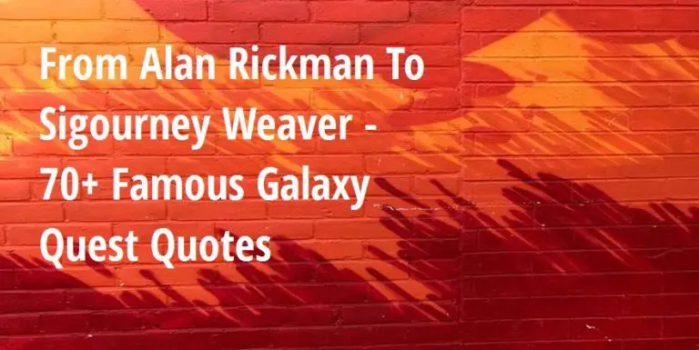 From Alan Rickman To Sigourney Weaver - 70+ Famous Galaxy Quest Quotes