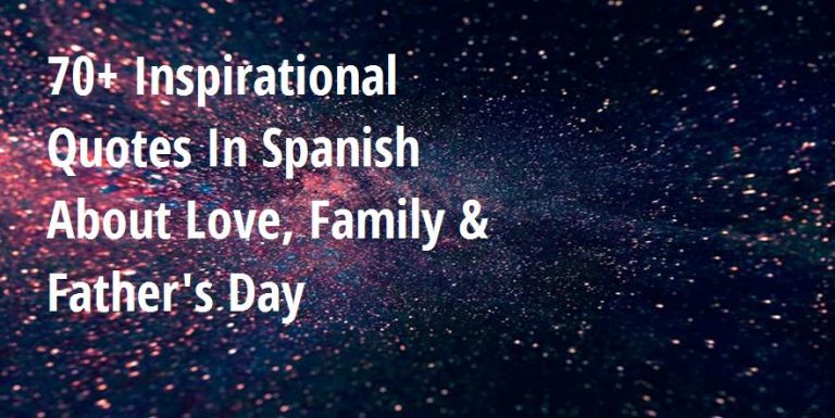 The Best Inspirational Quotes In Spanish About Love, Family & Father's ...
