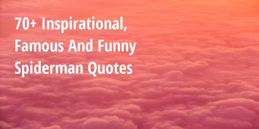 70 Inspirational Famous And Funny Spiderman Quotes Big Hive Mind