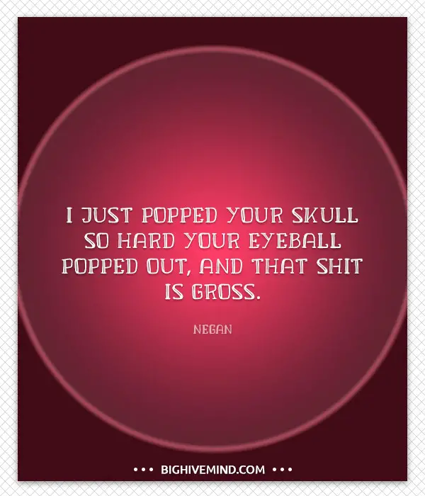 negan-quotes-i-just-popped-your